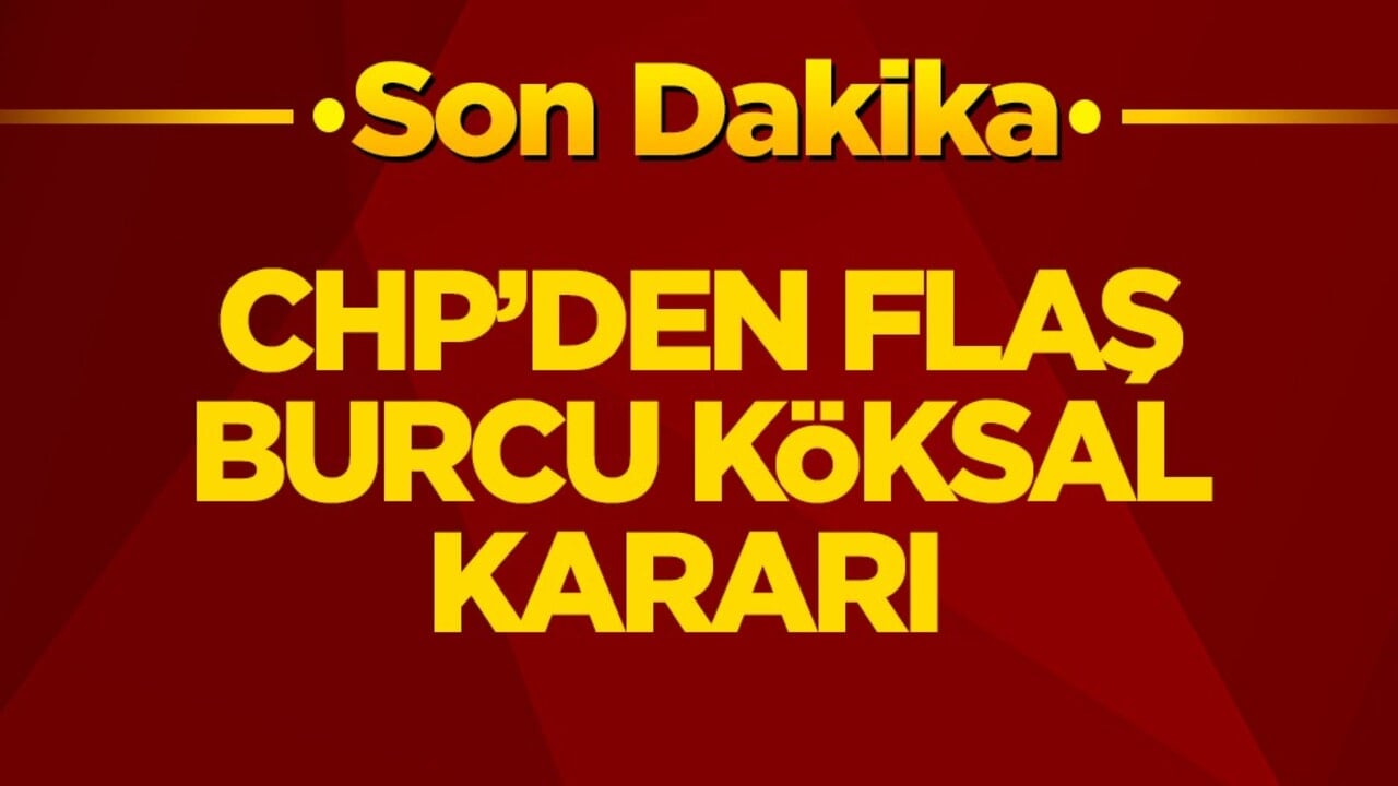 CHP’den flaş Burcu Köksal kararı