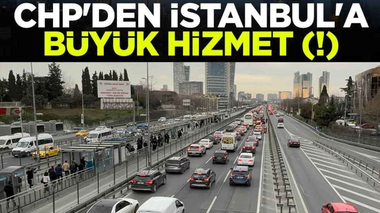 CHP'den İstanbul'a büyük hizmet (!)
