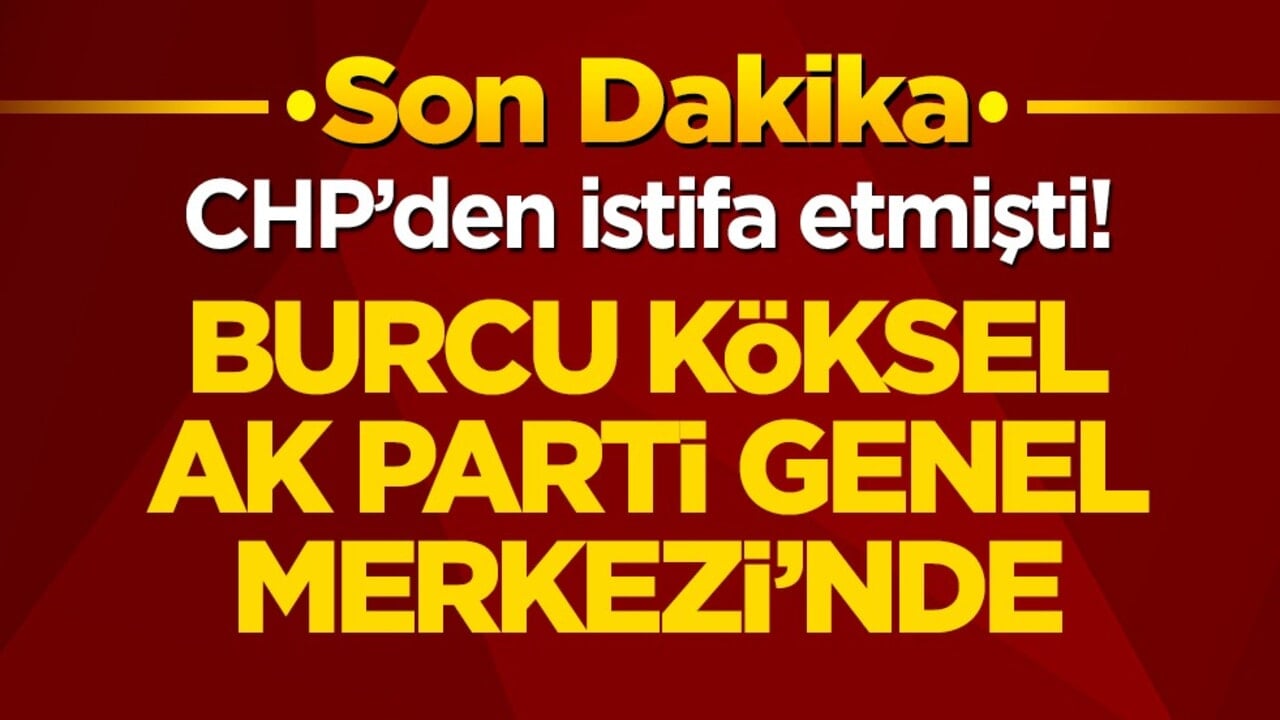 CHP’den istifa etmişti! Burcu Köksal Ak Parti Genel Merkezi’nde
