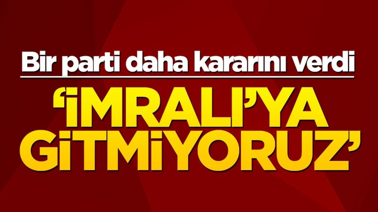 CHP’den sonra bir parti daha kararını açıkladı: İmralı’ya gitmeyeceğiz