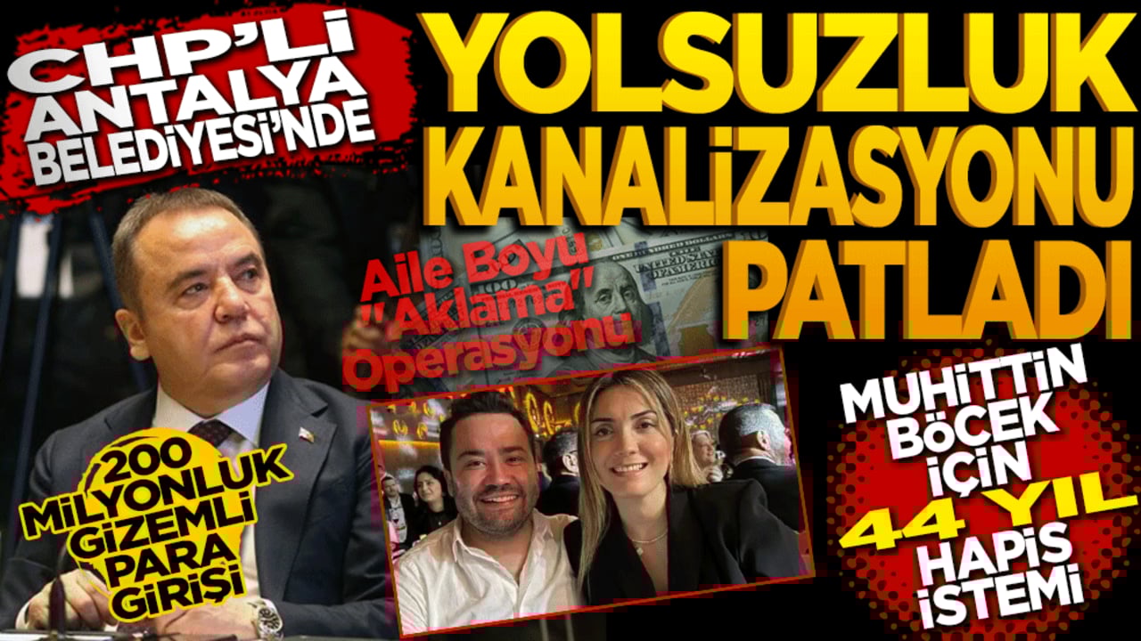 CHP'li Antalya Belediyesi'nde Yolsuzluk Kanalizasyonu Patladı: Muhittin Böcek İçin 44 Yıl Hapis İstemi!