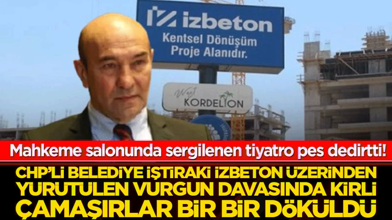 CHP’li belediye iştiraki İZBETON üzerinden yürütülen vurgun davasında kirli çamaşırlar bir bir döküldü