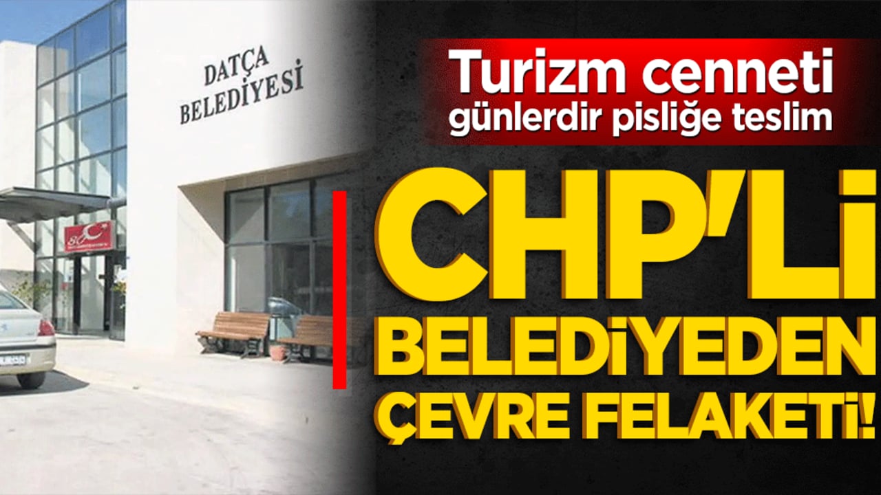 CHP'li belediyeden çevre felaketi! Turizm cenneti günlerdir pisliğe teslim