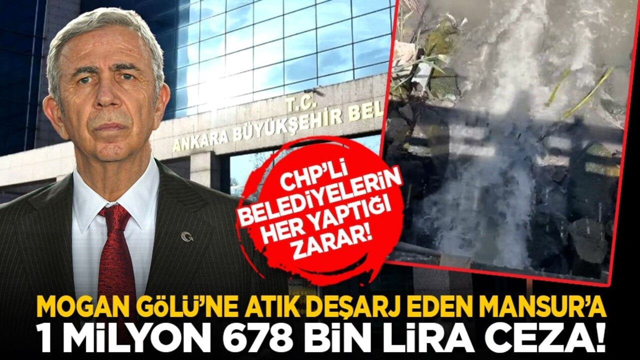 CHP’li belediyelerin her yaptığı zarar! Mogan Gölü’ne atık deşarj eden Mansur’a 1 milyon 678 bin lira ceza!