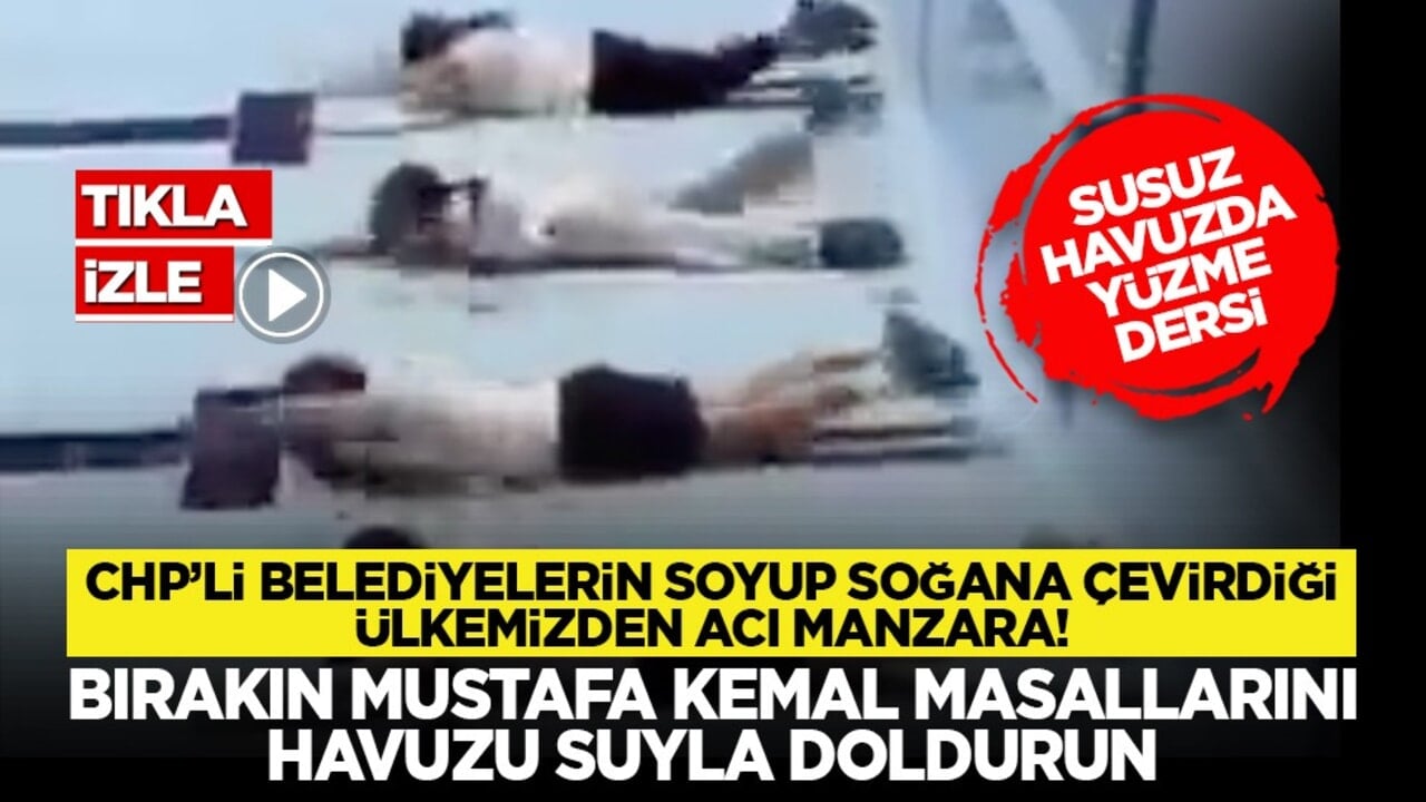 CHP’li belediyelerin soyup soğana çevirdiği ülkemizden acı manzara! Bırakın Mustafa Kemal masallarını havuzu suyla doldurun