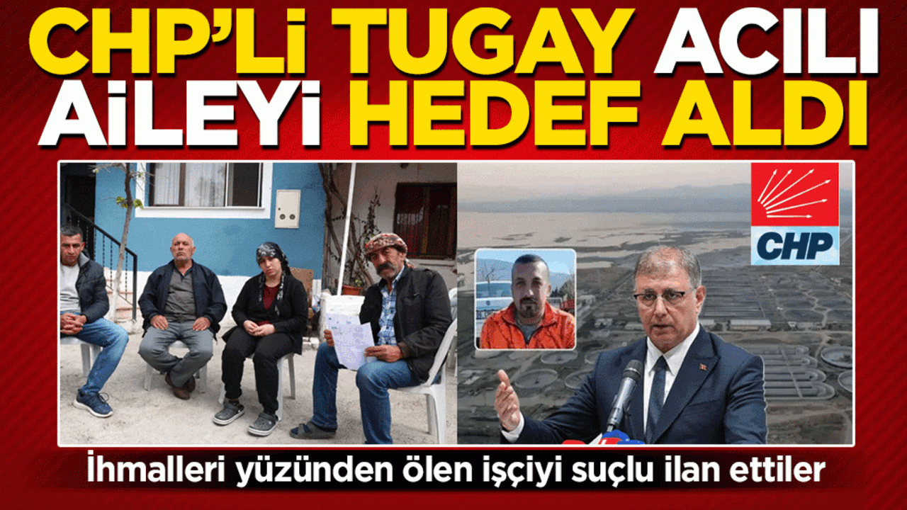CHP'li Cemil Tugay'dan ‘Pes’ dedirten vicdansızlık: İhmalleri yüzünden ölen işçiyi suçlu ilan ettiler
