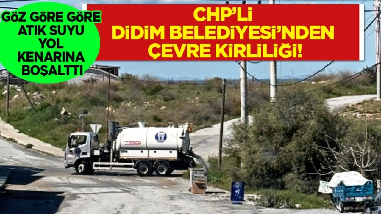 CHP’li Didim Belediyesi’nden çevre kirliliği! Göz göre göre atık suyu yol kenarına boşalttı
