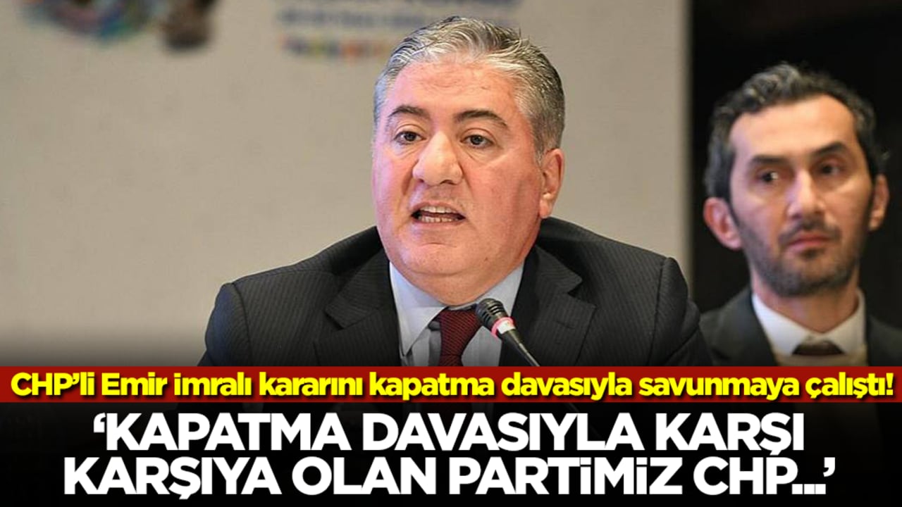 CHP’li Emir İmralı kararını kapatma davasıyla savunmaya çalıştı: Kapatma davasıyla karşı karşıya olan partimiz CHP…