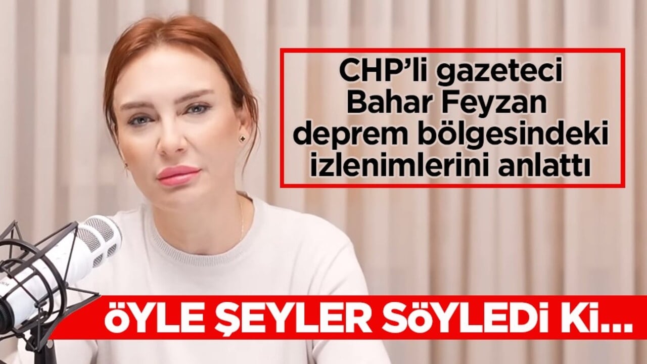 CHP’li gazeteci Bahar Feyzan deprem bölgesindeki konutları öve öve bitiremedi! "İnsanlar bambaşka bir yaşam standardına kavuşuyor"