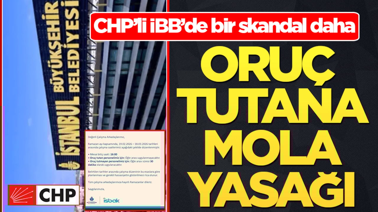 CHP’li İBB’de bir skandal daha: Oruç tutana mola yasağı
