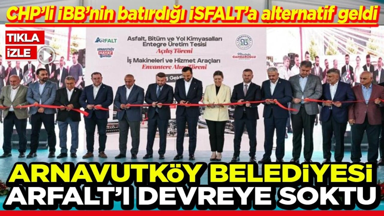 CHP'li İBB'nin batırdığı İSFALT'a alternatif geldi, Arnavutköy Belediyesi ARFALT'ı devreye soktu