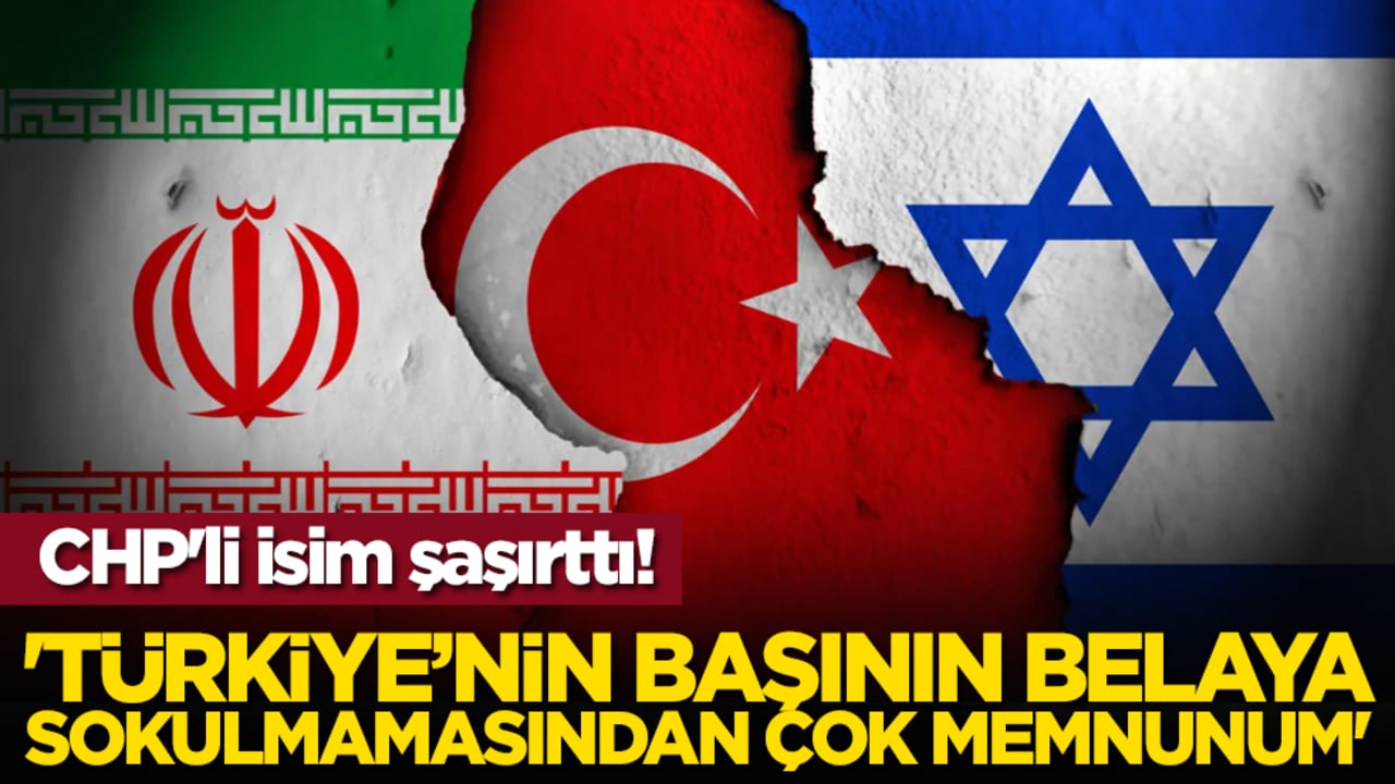 CHP'li isim şaşırttı! 'Türkiye’nin başının belaya sokulmamasından çok memnunum'