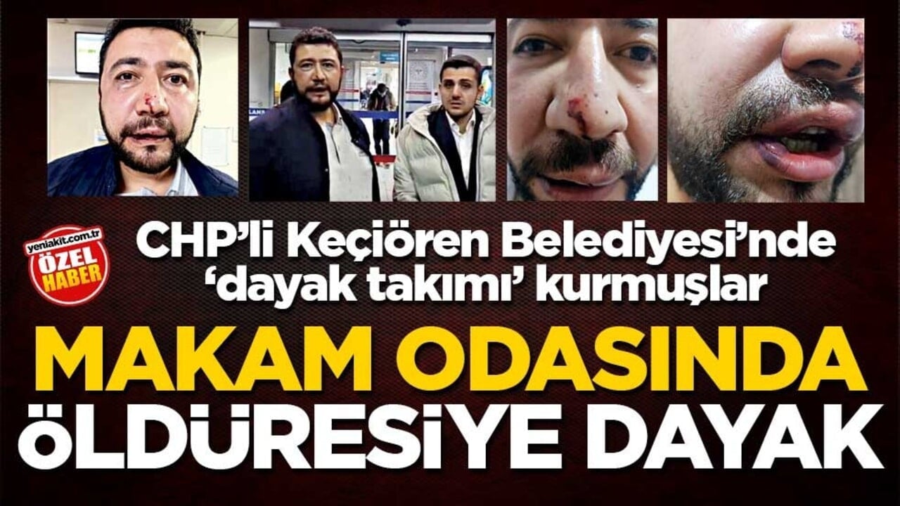 CHP’li Keçiören Belediyesi’nde ‘dayak takımı’ kurmuşlar! Makam odasında öldüresiye dayak