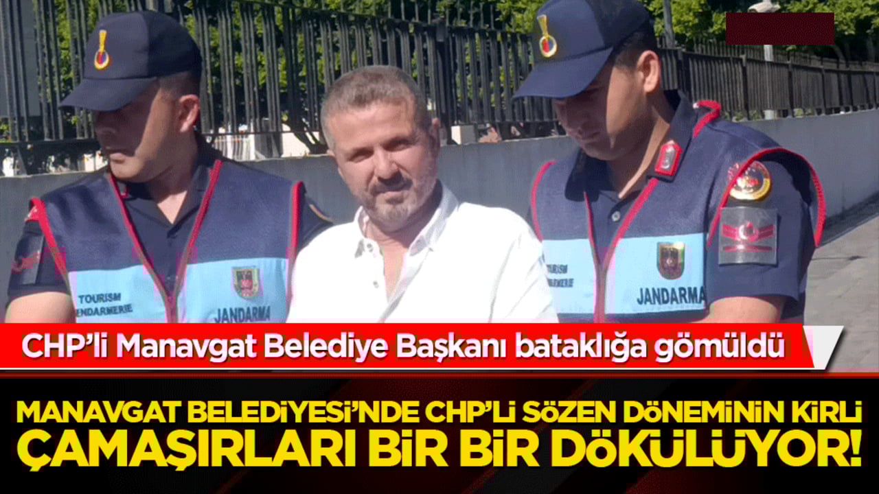 CHP’li Manavgat Belediye Başkanı bataklığa gömüldü: Tutuklu sayısı 16’ya çıktı!