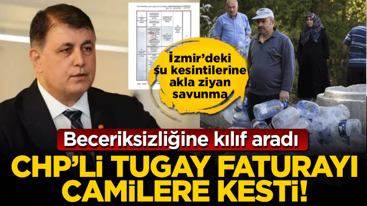 CHP’li Tugay beceriksizliğine kılıf buldu: İzmir'deki su kesintilerin suçlusu camilermiş!