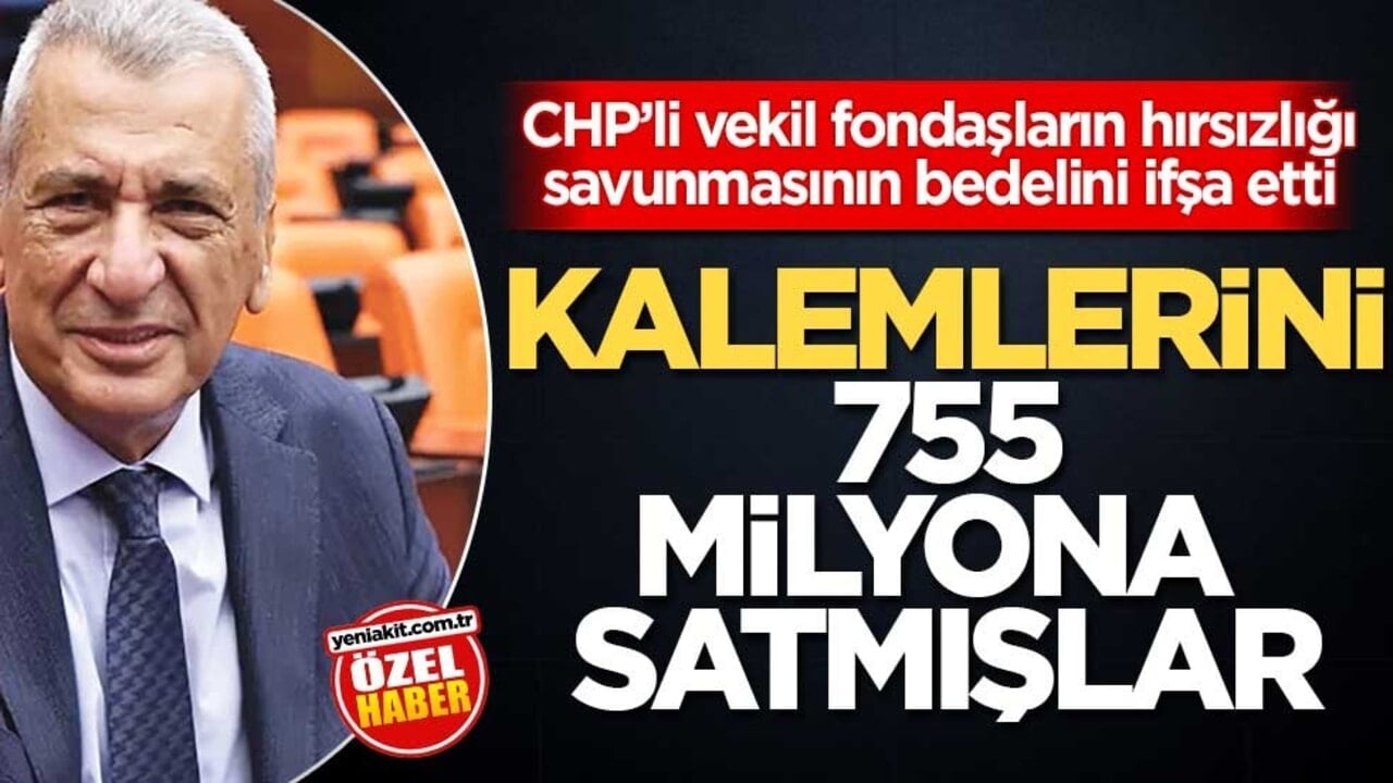 CHP’li vekil, fondaşların hırsızlığı savunmasının bedelini ifşa etti! Kalemlerini 755 milyona satmışlar