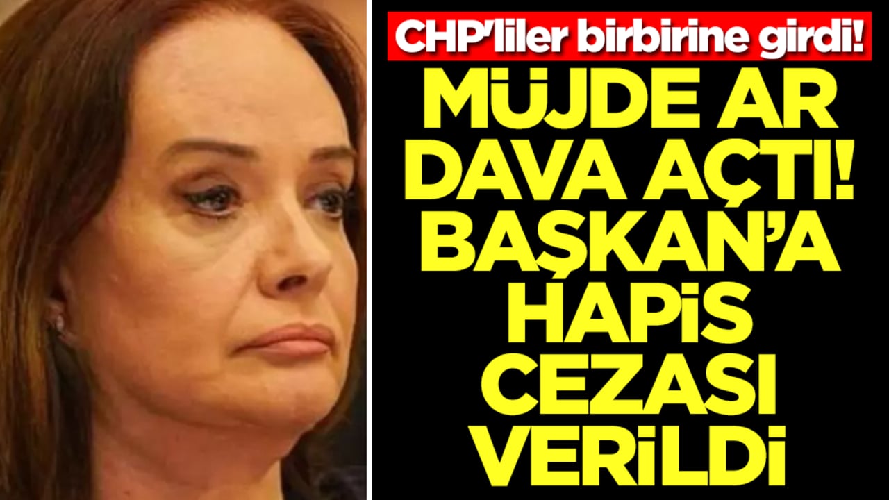 CHP'liler birbirine girdi! Müjde Ar dava açtı, başkana hapis cezası verildi