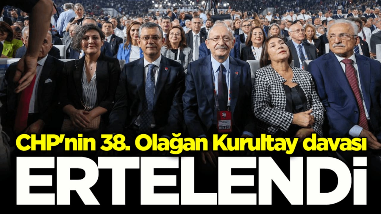 CHP'nin 38. Olağan Kurultay davası 6 Mayıs'a ertelendi!