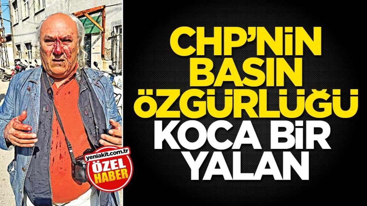 CHP’nin basin özgürlüğü koca bir yalan