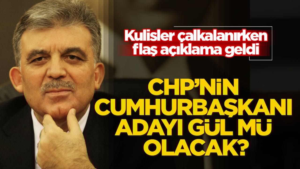 CHP’nin cumhurbaşkanı adayı Abdullah Gül mü olacak? Kulisler çalkalanırken, flaş açıklama geldi