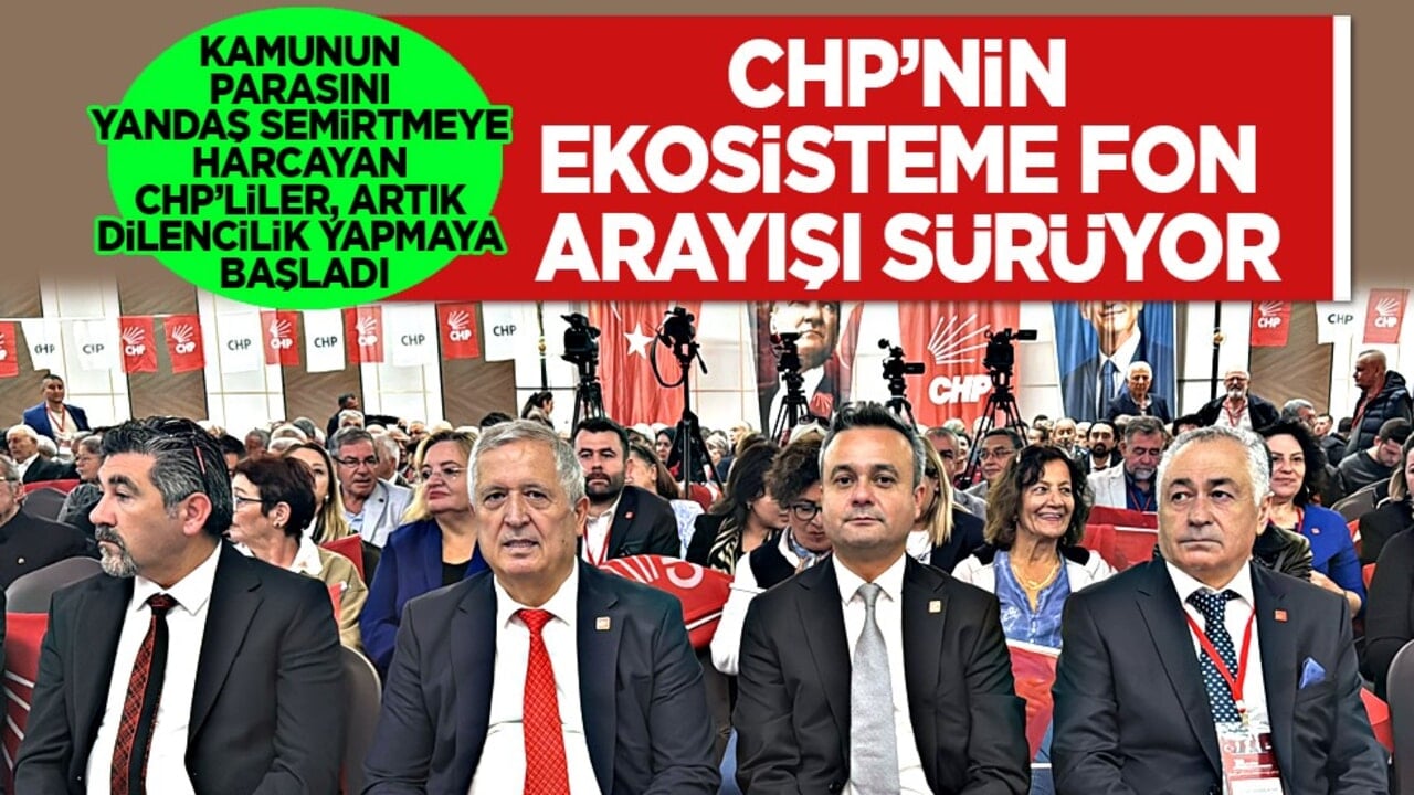 CHP’nin Ekosisteme fon arayışı sürüyor: Artık dilencilik yapmaya başladılar…