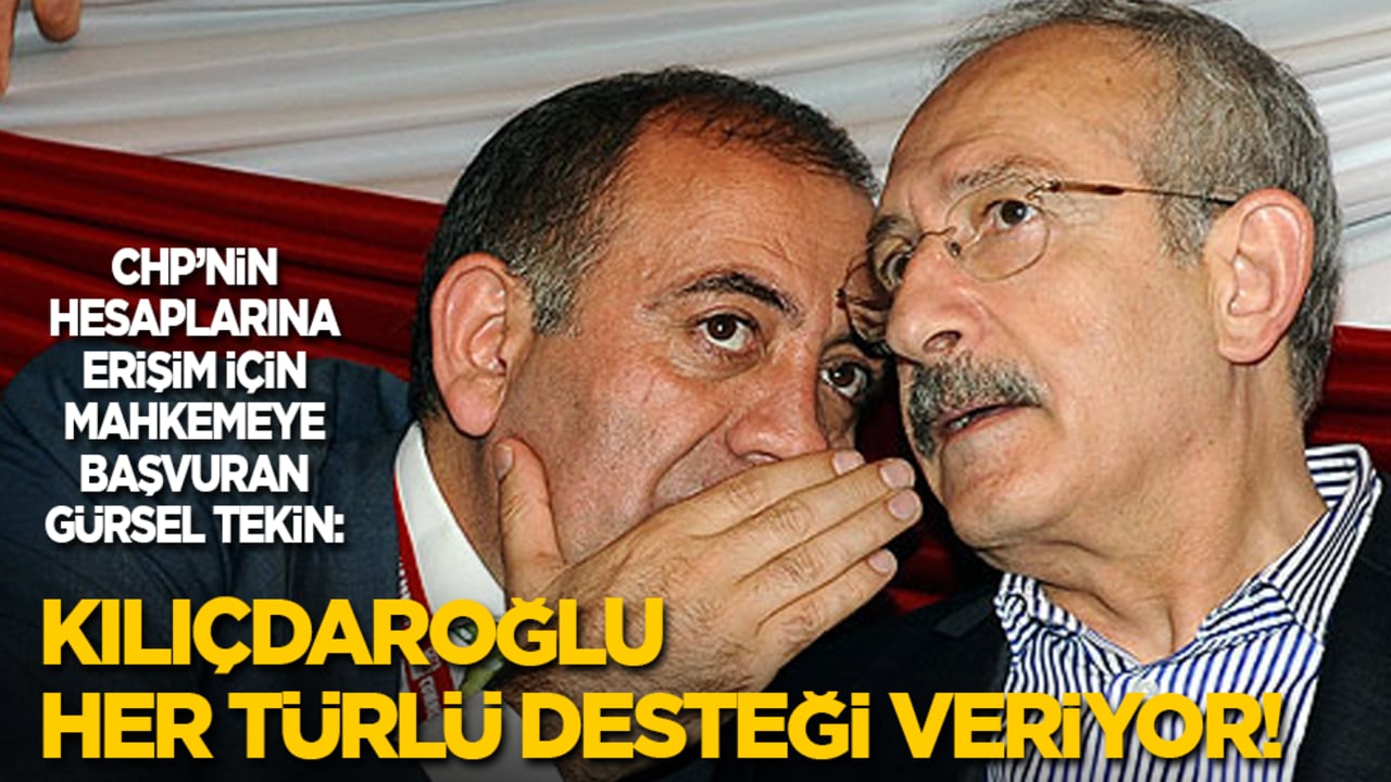 CHP’nin hesaplarına erişim için mahkemeye başvuran Gürsel Tekin: Kılıçdaroğlu bize her türlü desteği veriyor!