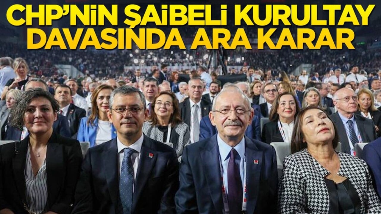 CHP'nin kurultay davasında ara karar açıklandı!