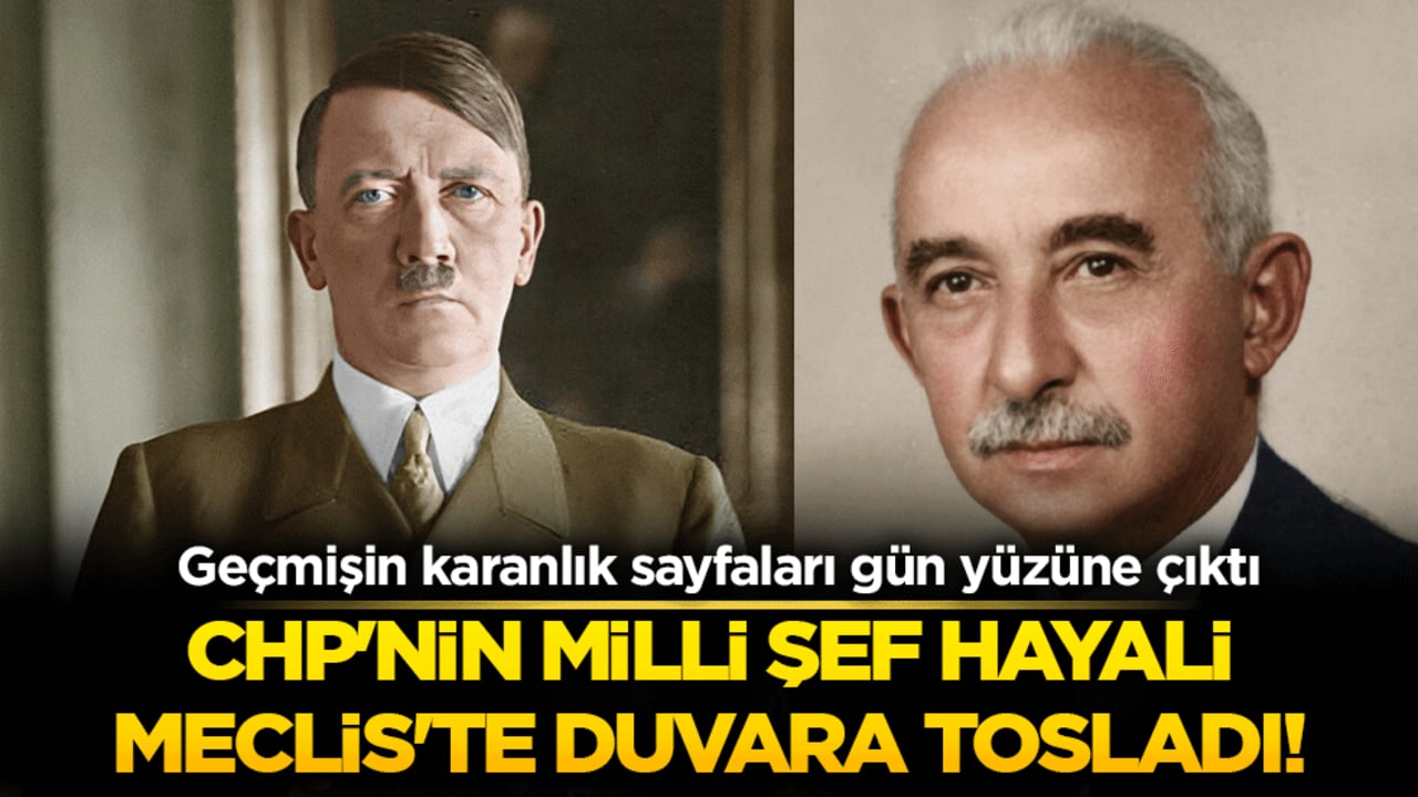 CHP'nin Milli Şef hayali Meclis'te duvara tosladı! Geçmişin karanlık sayfaları gün yüzüne çıktı