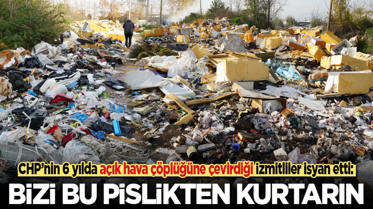 CHP’nin sadece 6 yılda açık hava çöplüğüne çevirdiği İzmitliler isyan etti: Bizi bu pislikten kurtarın!