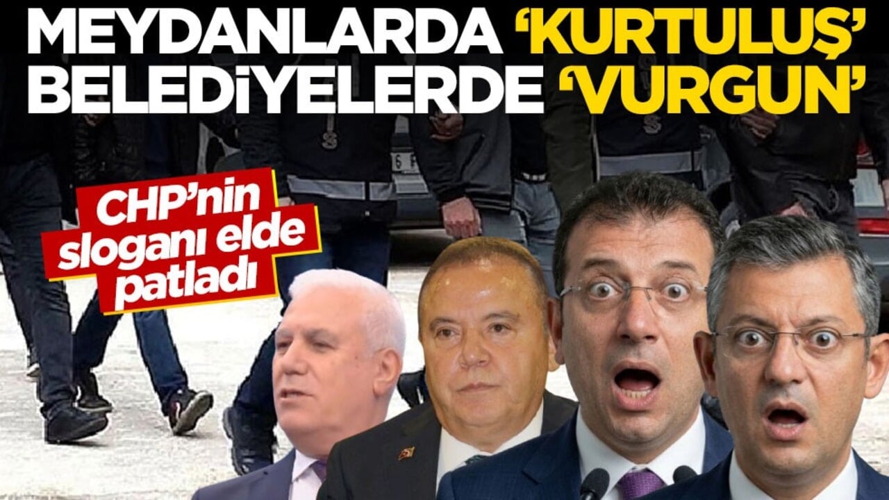 CHP’nin sloganı elde patladı! Meydanlarda ‘kurtuluş’ belediyelerde ‘vurgun’