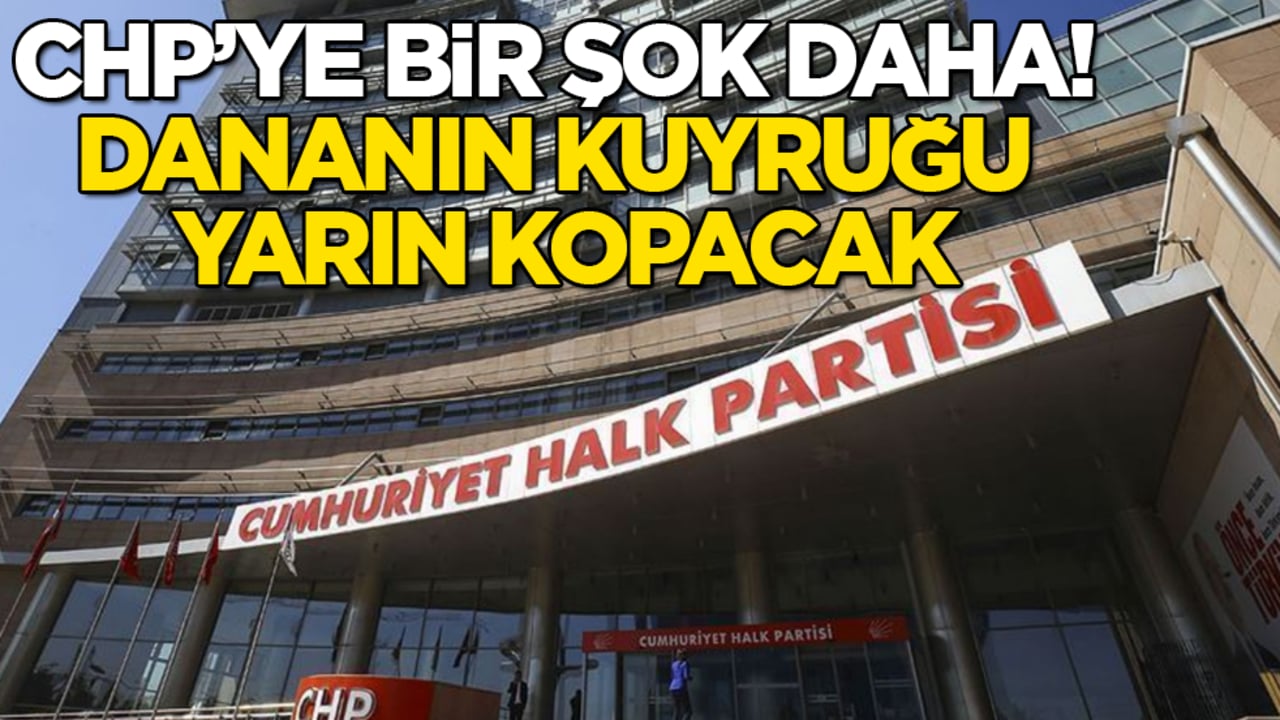 CHP’ye bir şok daha! Dananın kuyruğu yarın kopacak
