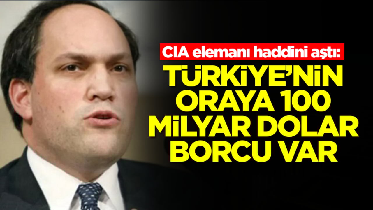 CIA elemanı haddini aştı: Türkiye'nin o ülkeye 100 milyar dolar borcu var