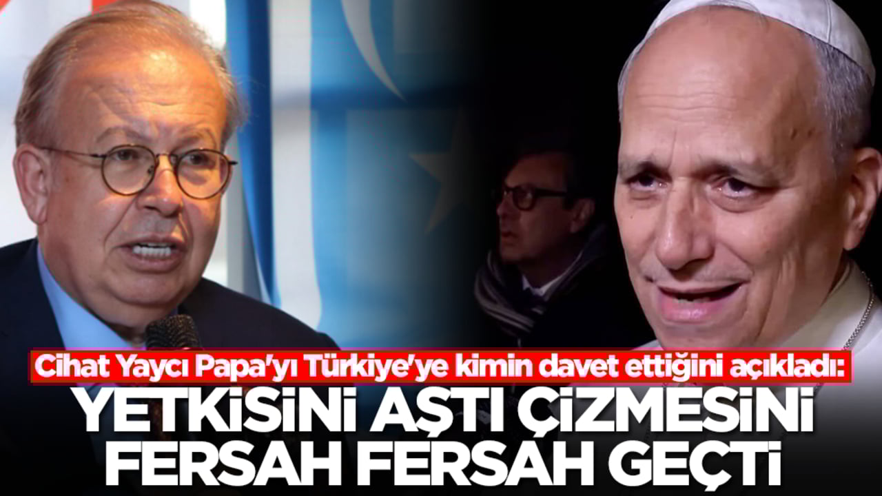 Cihat Yaycı Papa'yı Türkiye'ye kimin davet ettiğini açıkladı: Yetkisini aştı, çizmesini fersah fersah geçti