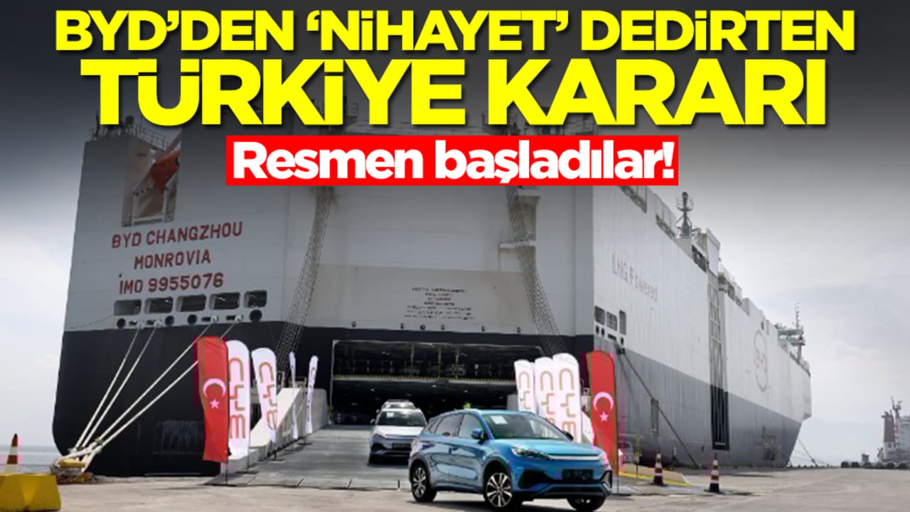Çin devi BYD'den 'nihayet' dedirten Türkiye kararı