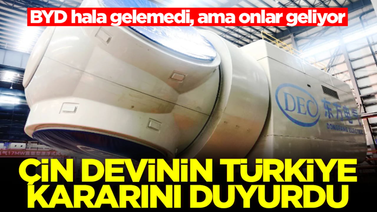 Çin devinin Türkiye kararını duyurdu! BYD hala gelemedi, ama onlar geliyor