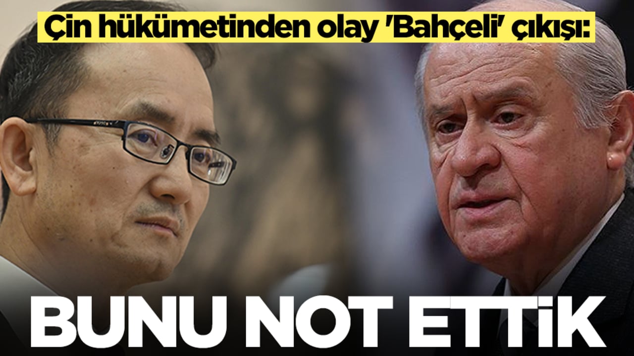 Çin hükümetinden olay 'Bahçeli' çıkışı: Bunu not ettik