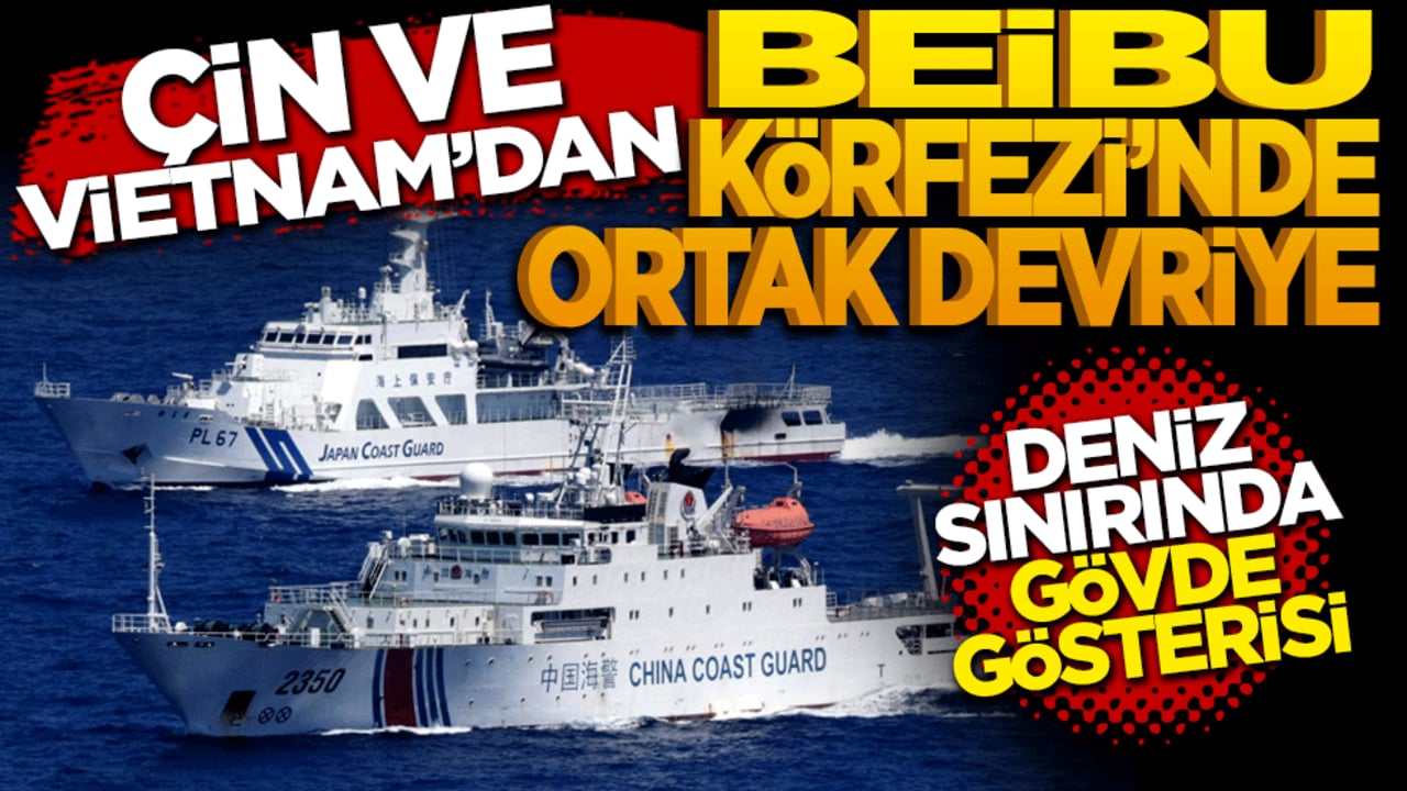 Çin ve Vietnam'dan Beibu Körfezi'nde ortak devriye: Deniz sınırında gövde gösterisi