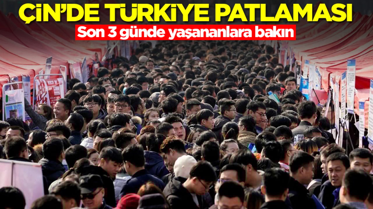 Çin'de 'Türkiye' patlaması! Son 3 günde yaşananlara bakın