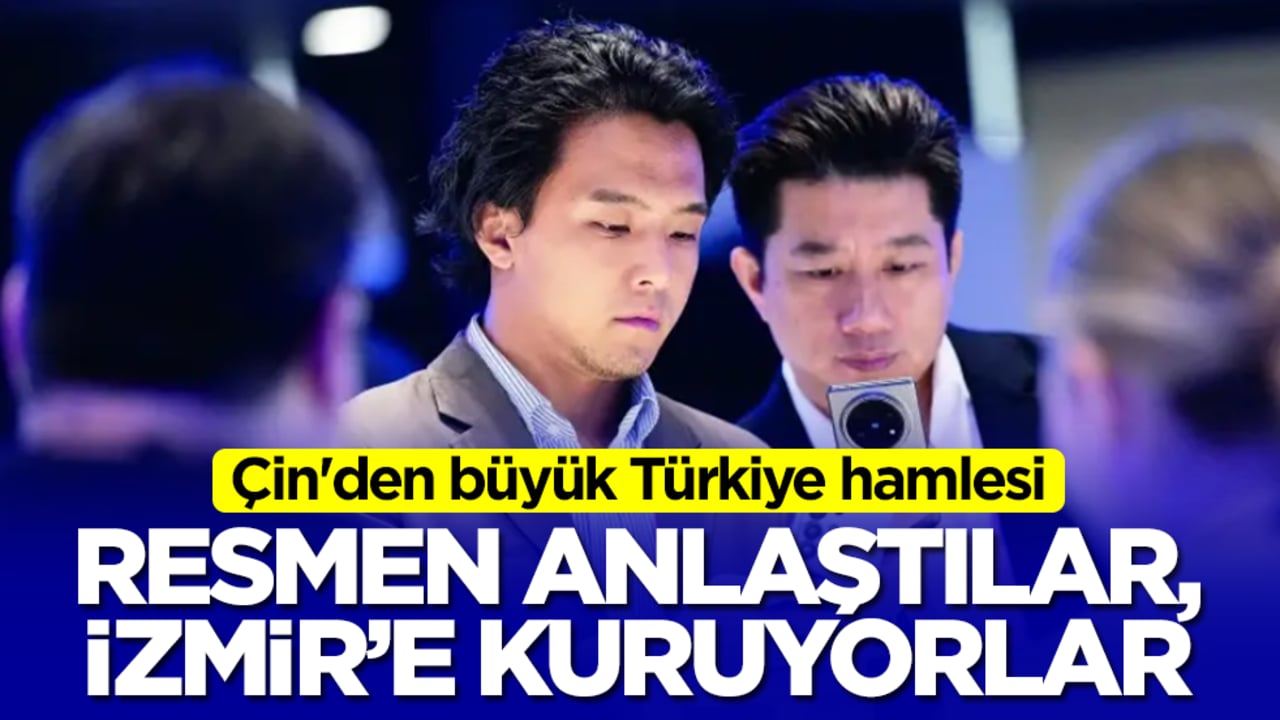 Çin'den büyük Türkiye hamlesi: Resmen anlaştılar, İzmir'de kuruyorlar