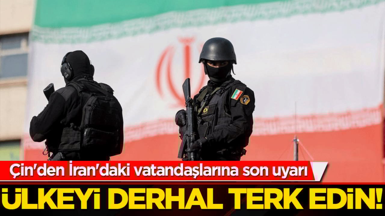 Çin'den İran'daki vatandaşlarına son uyarı: Ülkeyi derhal terk edin!