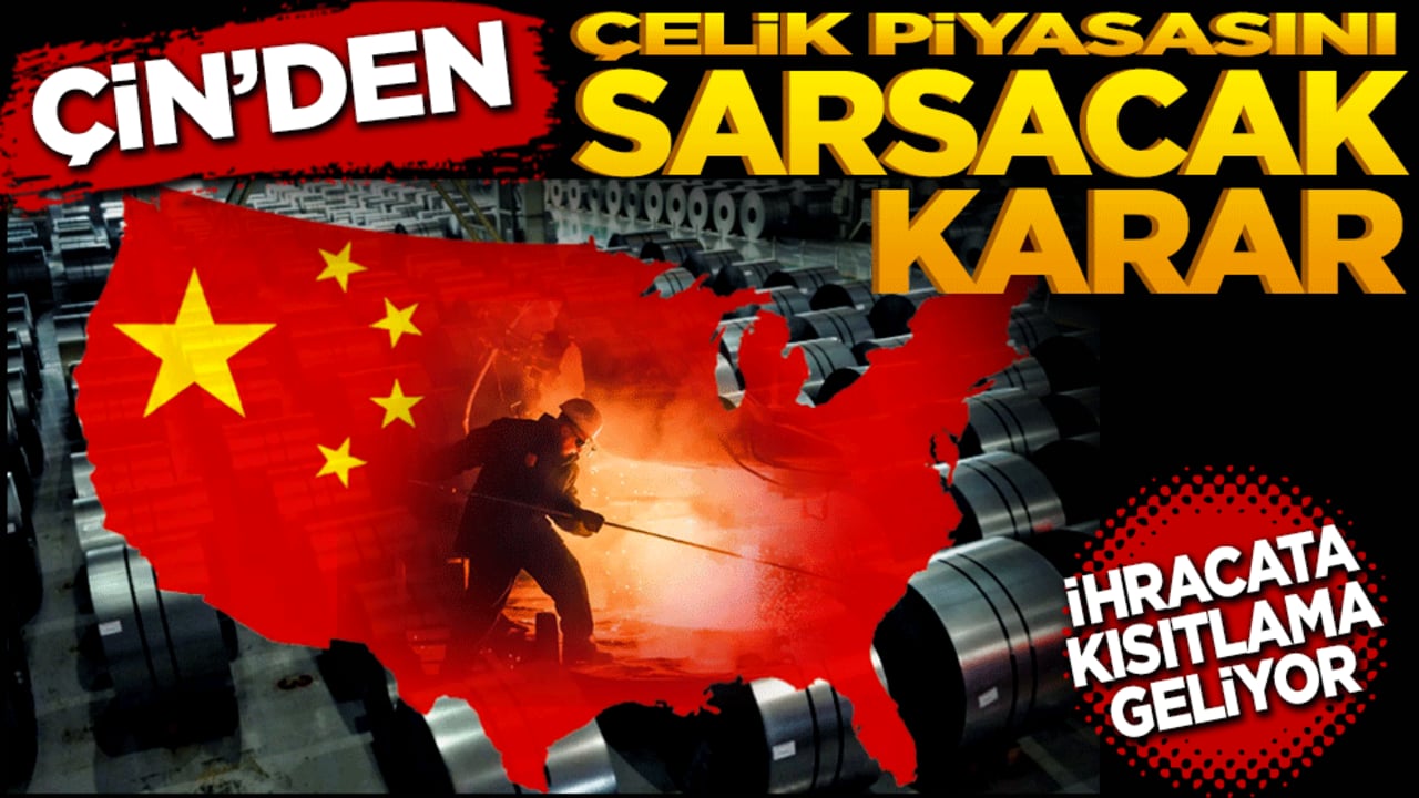 Çin’den Küresel Çelik Piyasasını Sarsacak Karar! İhracata Kısıtlama Geliyor!