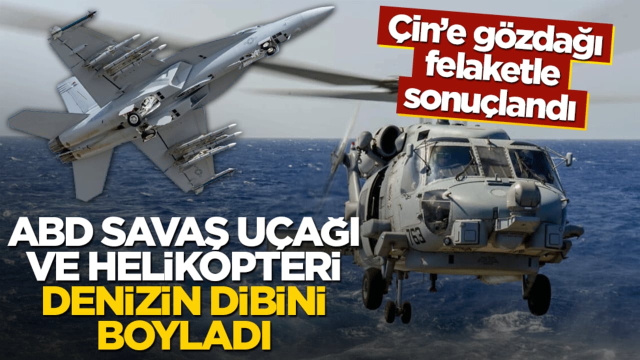 Çin’e gözdağı verecekti… ABD savaş uçağı ve helikopteri denizin dibini boyladı!