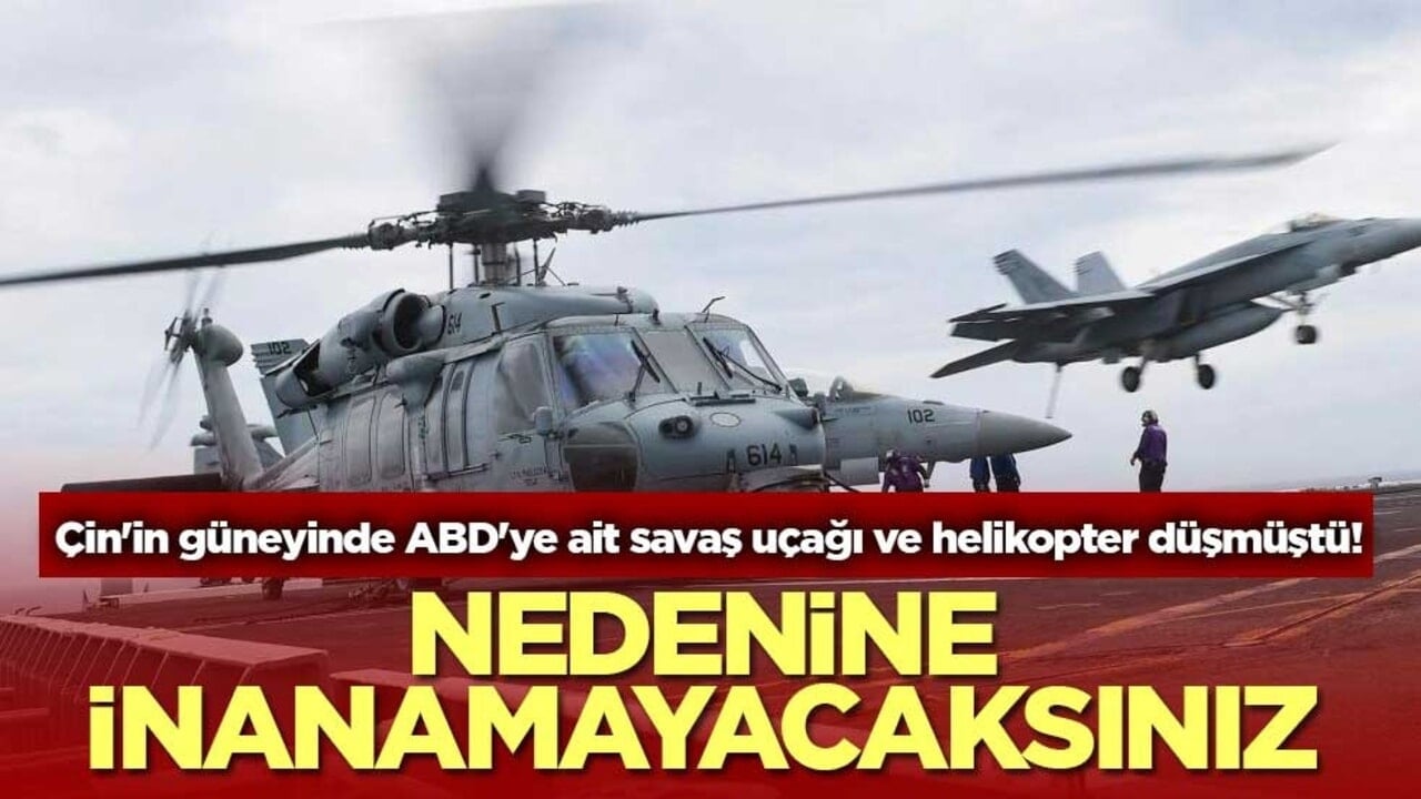 Çin'in güneyinde ABD'ye ait savaş uçağı ve helikopter düşmüştü! Nedenine inanamayacaksınız