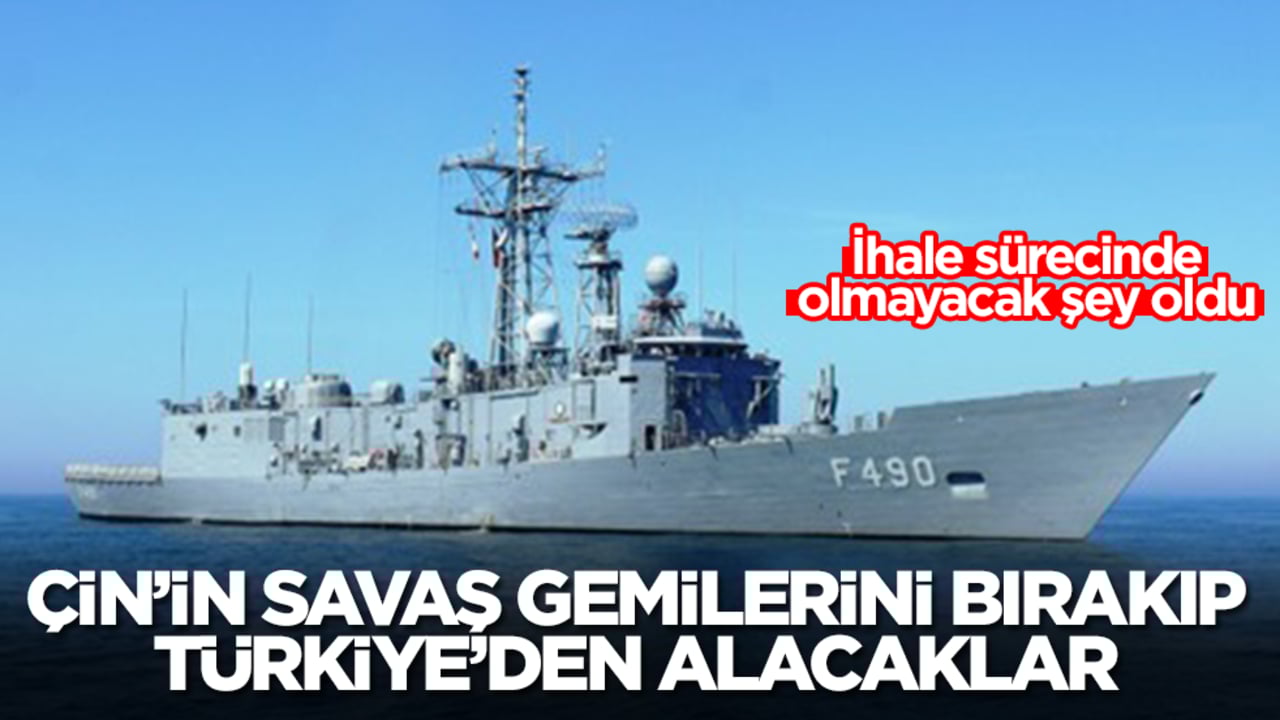 Çin'in savaş gemilerini bırakıp Türkiye'den alacaklar: Ama ihale sürecinde olmayacak şey oldu