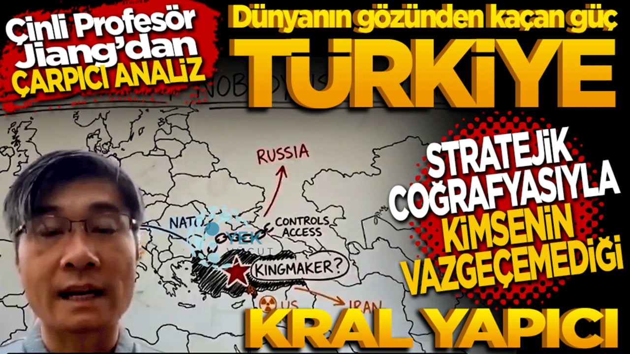 Çinli Profesör Jiang’dan çarpıcı analiz! Dünyanın gözünden kaçan güç Türkiye! Stratejik coğrafyasıyla kimsenin vazgeçemediği kral yapıcı