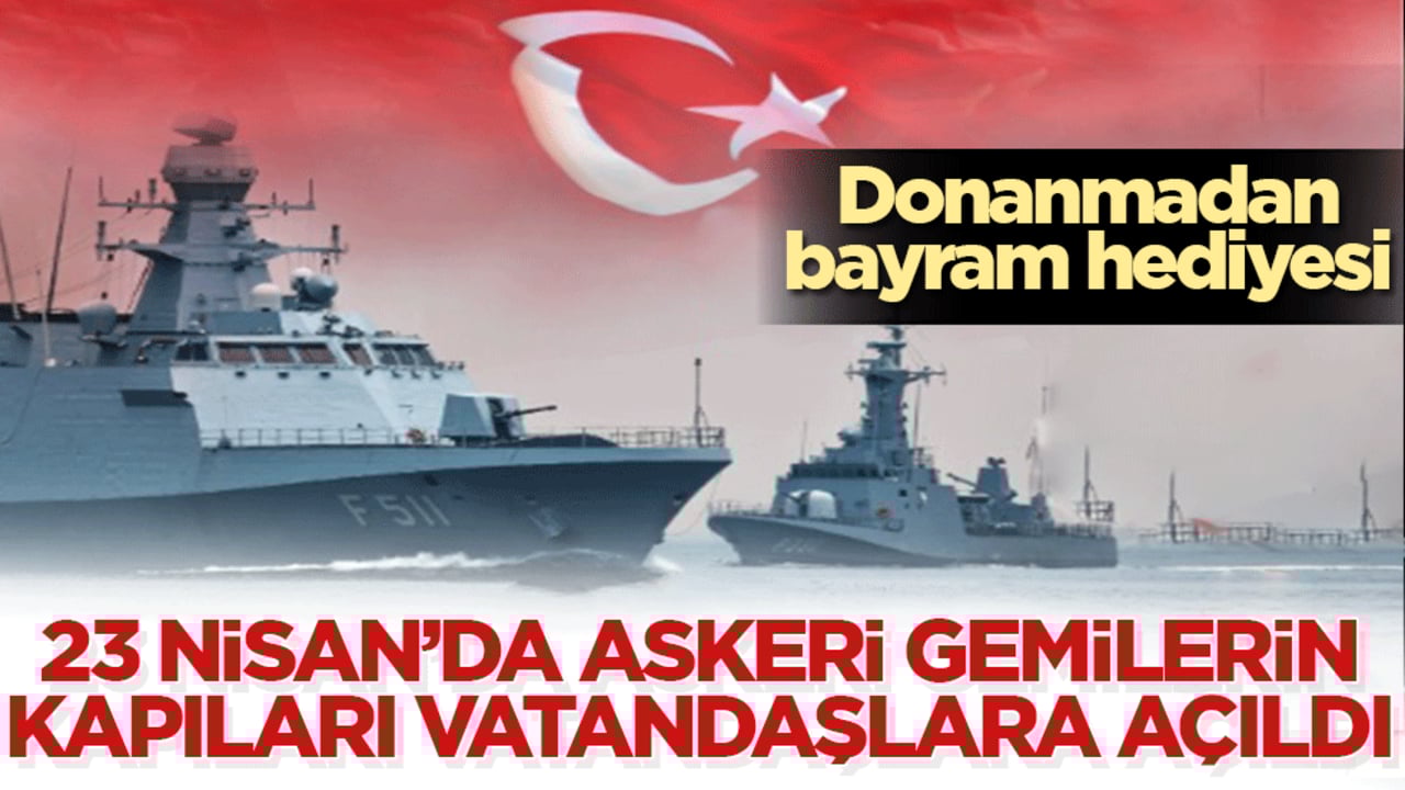 Çocuklar askeri gemileri yakından tanıdı: 23 Nisan’da limanlarda özel ziyaret