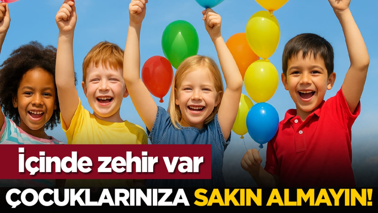 Çocuklarınıza sakın almayın! İçinde zehir var