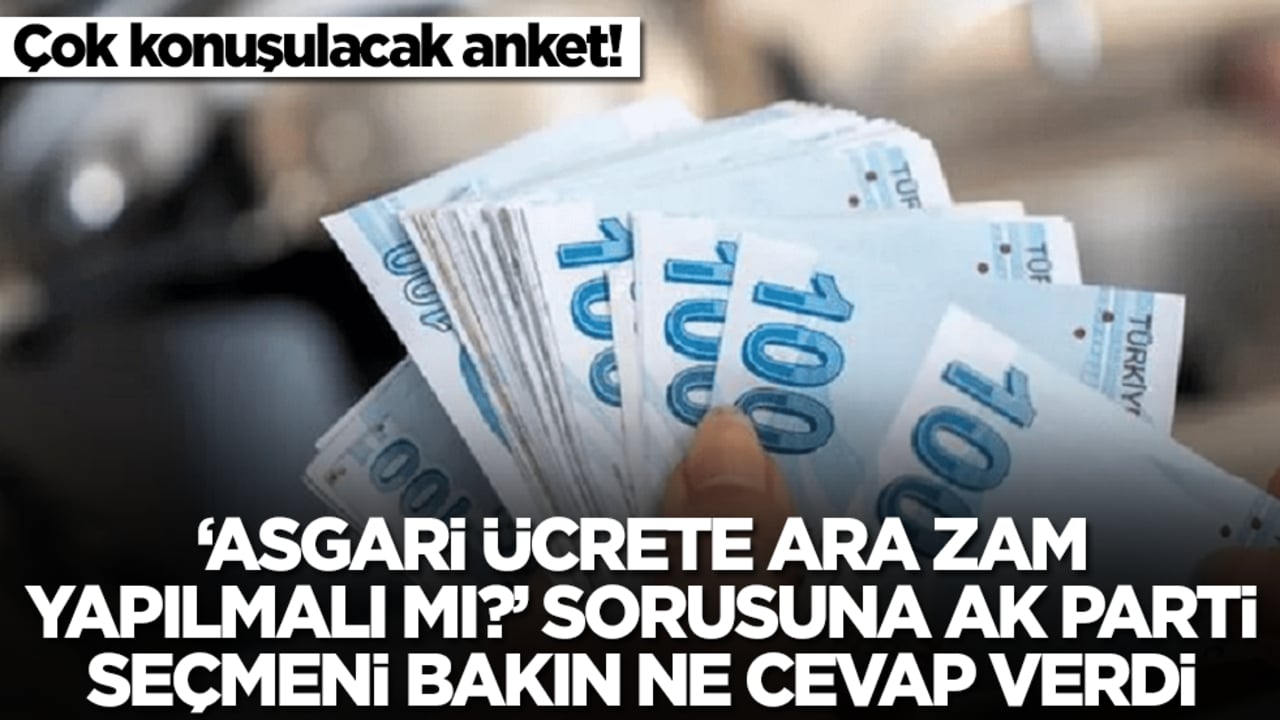 Çok konuşulacak anket! 'Asgari ücrete ara zam yapılmalı mı?' sorusuna AK Parti seçmeni bakın ne cevap verdi