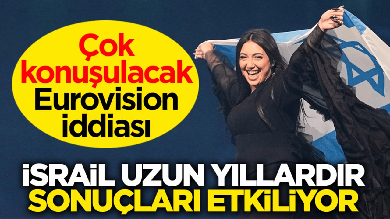 Çok konuşulacak Eurovision iddiası: İsrail uzun yıllardır sonuçları etkiliyor