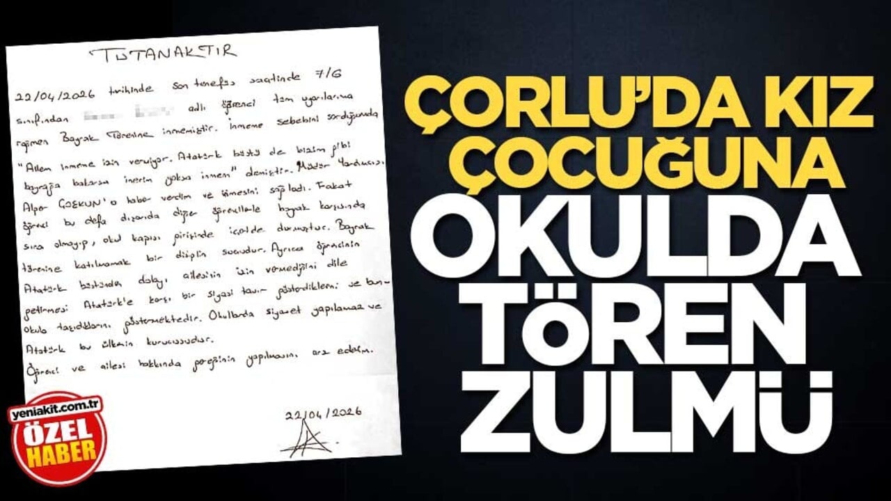 Çorlu’da Kız çocuğuna okulda tören zulmü